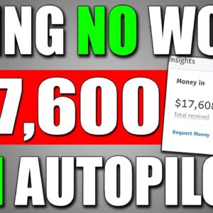 Earn $17,600 DOING NO WORK On Autopilot Make Money Online With Proof!