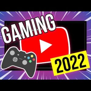 How to Start a YouTube Gaming Channel in 2022