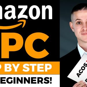 Amazon PPC Step by Step Tutorial for Beginners EASY Strategy Working in 2022 FINAL