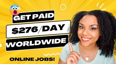 Get Paid $276 Per Day Working From Home- Worldwide Remote Jobs Hiring NOW!