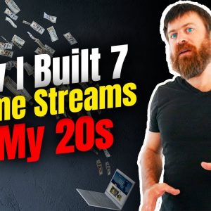 How I Created 7 Streams Of Income By Age 25